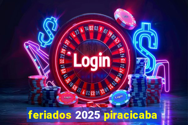 feriados 2025 piracicaba